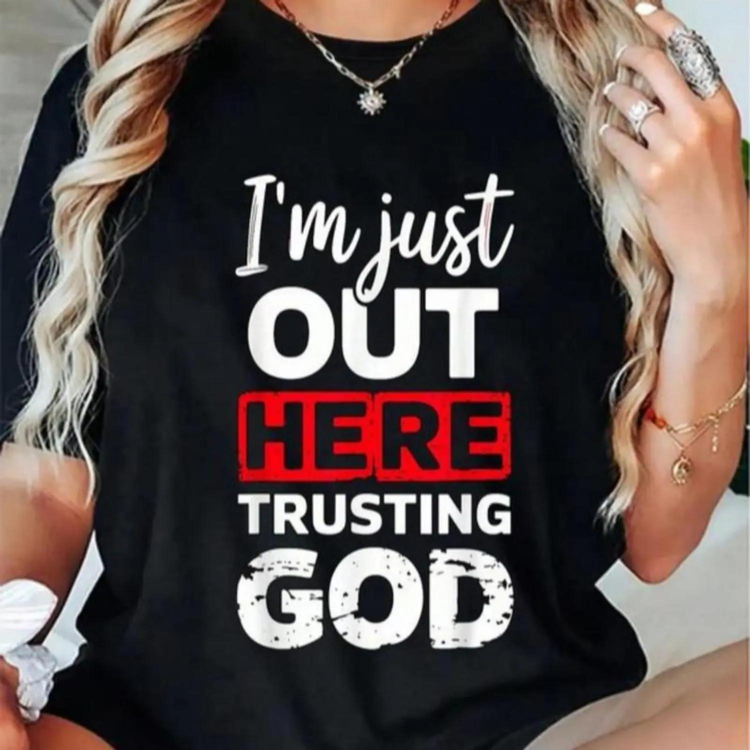 oversized tshirt women 100% Cotton I m Just Out Here Trusting God Christian Religious T-Shirt Summer Top graphic tees men gifts graphic tee XXXL