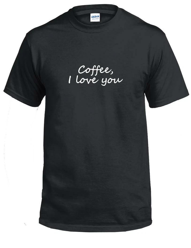 Coffee I Love You T-Shirt Funny Cute Black White Script Cotton Work Tee Shirt S