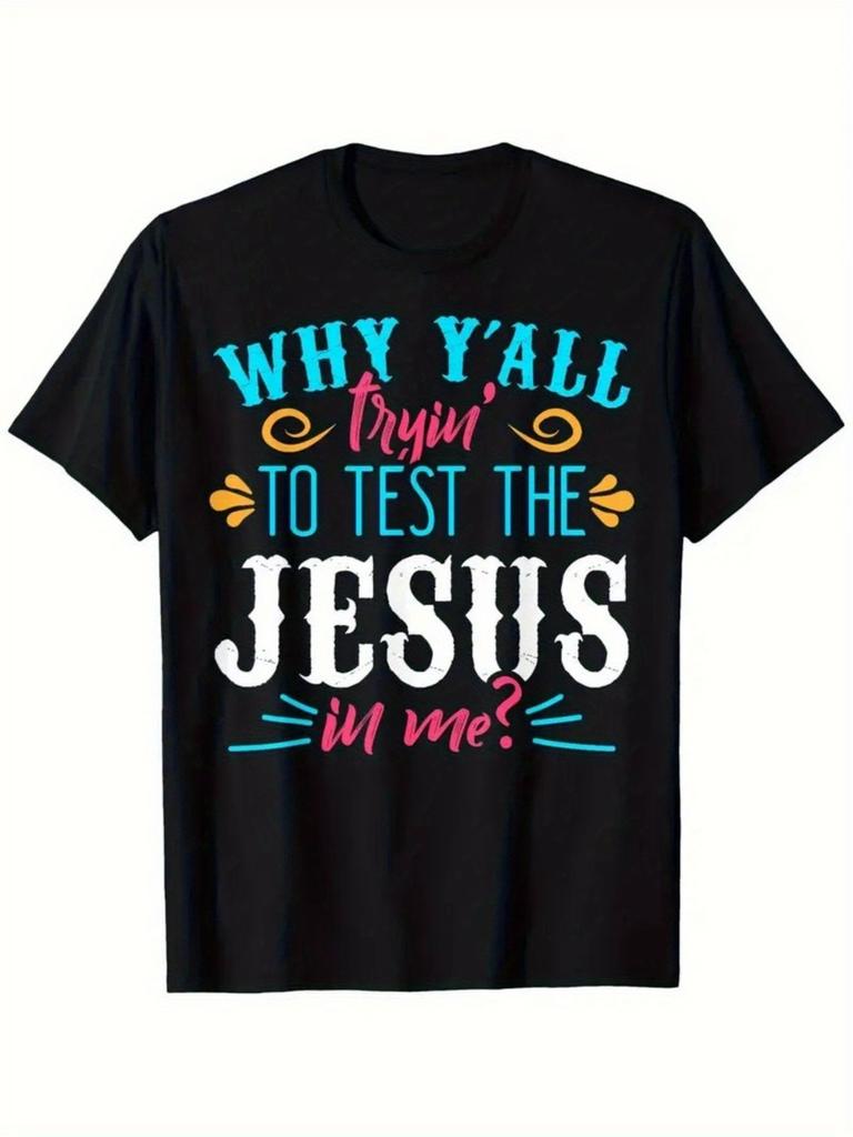 Christian Faith T-shirt, Printed with the Slogan 'Why Y'all Tryin' to Test The