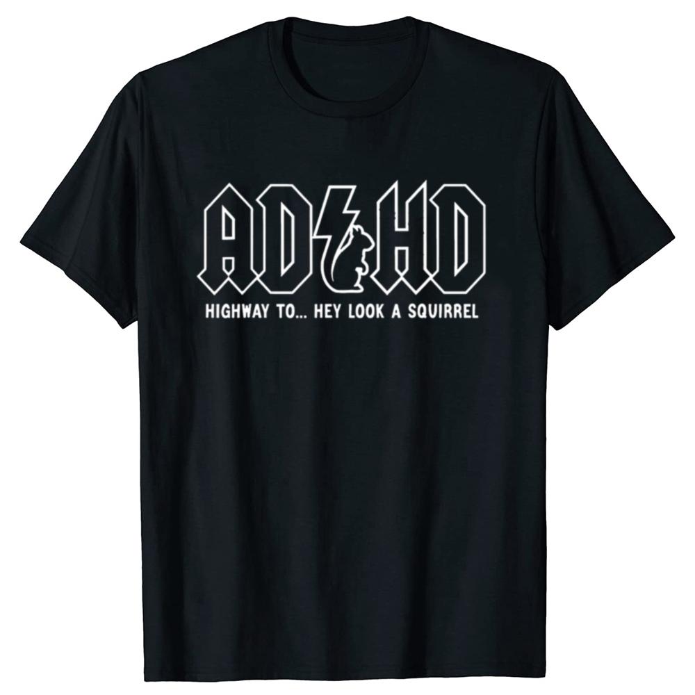 Funny ADHD Highway Hey Look A Squirrel T Shirts Summer Cotton Streetwear Short Sleeve ADHD Is Awesome Gifts T-shirt Men