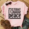 Fashion Unisex T-Shirt Today I Choose Peace Print Designed Summer Tops Tees