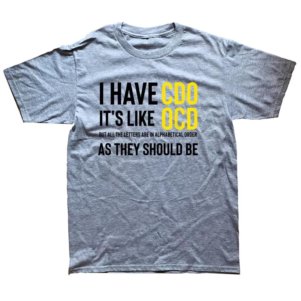 Funny Adult Novelty I Have CDO It's Like OCD T Shirts Graphic Cotton Streetwear Short Sleeve Casual Clothing Y2K Gothic Cotton Oversized T-shirts
