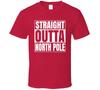 Straight Outta North Pole Christmas Santa Funny Holiday Gift T Shirt