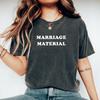 Marriage Material, Funny Engagement Shirt, Bachelorette Party Tshirt, Wedding Relationship Humor, Sassy Friend Gifts, Sarcastic Love Dating