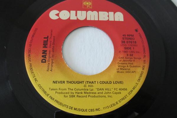

7inch Record DAN HILL - Never Thought (That I Could Love) 3807618 Columbia 1987 Canada Rock Used