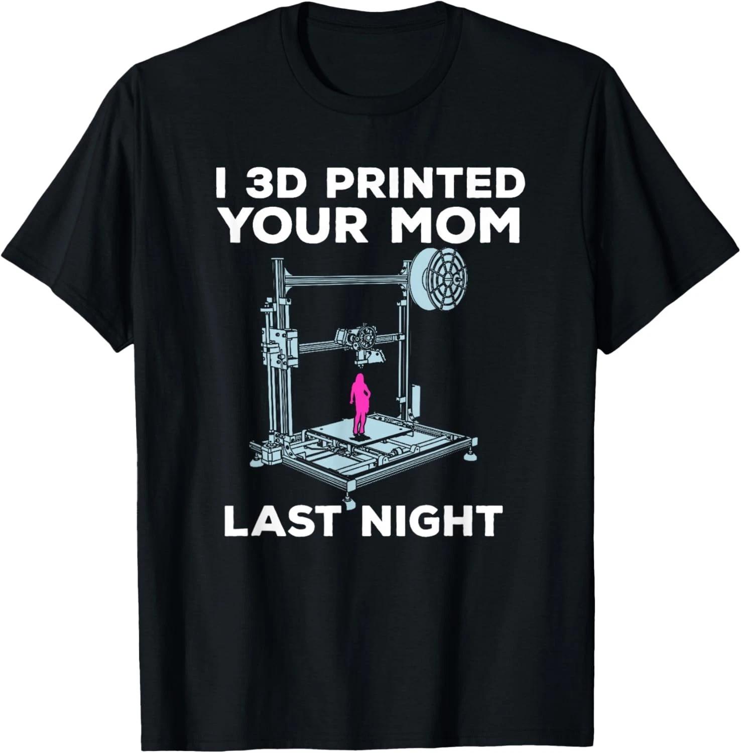 Funny 3D-Printing Sarcasm Graphic for a Lover of 3D-Printer Gift Unisex T-Shirt S