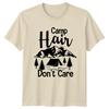Camp Hair Dont Care TShirt Hiking Camping Adventure Gift For Him And Her