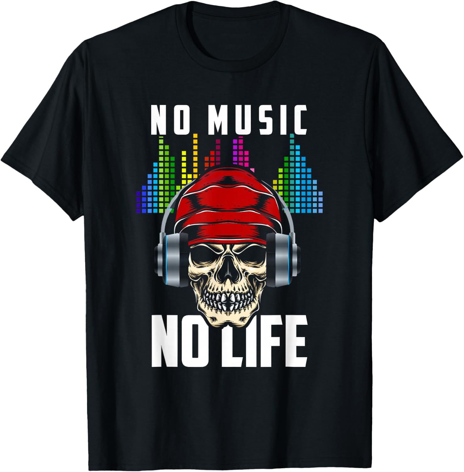 Funny DJ Skull No Music No Life Headphones Music Fans Gift T-Shirt Unisex T-Shirt XXL