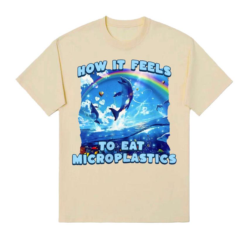 How It Feels To Eat Microplastics T Shirt Men Women Harajuku Funny Meme T Shirts Male Fashion Aesthetic 100% Cotton T-shirt Tops