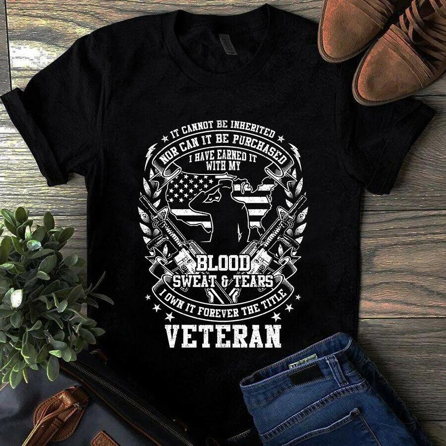 It Cannot Be Inherited Nor Can It Be Purchased Veteran Soldier Men s and Women s T-shirts S