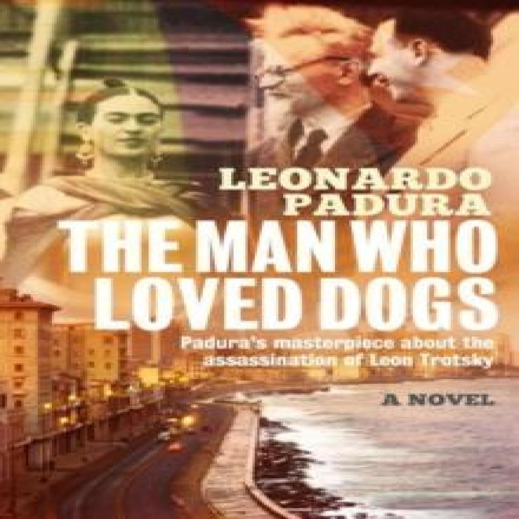 The Man Who Loved Dogs by Mr Leonardo Padura Paperback Book 9781908524447