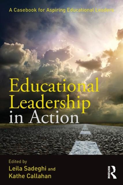 The Educational Leadership In Action : A Casebook for Aspiring Educational Leaders Book