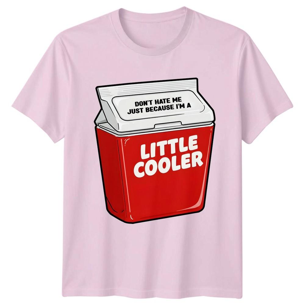 Funny Dont Hate Me Just Because Im A Little Cooler TShirt Novelty Unisex Unisex Tee