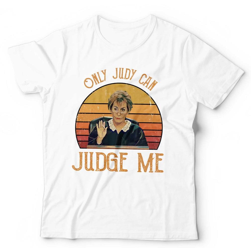 Judge Judy T-shirt Alleen Judy kan me oordelen Unisex TV Grappig Humor Retro Vintage