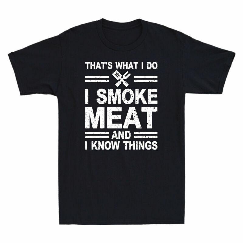 Thats Know Unisexs I Meat Do TShirt I And Smoke I What Things Cotton Vintage S