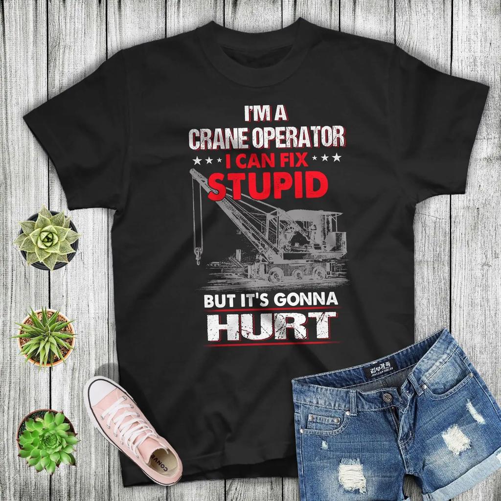 Funny Heavy Equipunisext Operator T Shirt Crane I Can Fix Stupid For Vintage Stylish Slightly Unisex Top For Everyday Wear