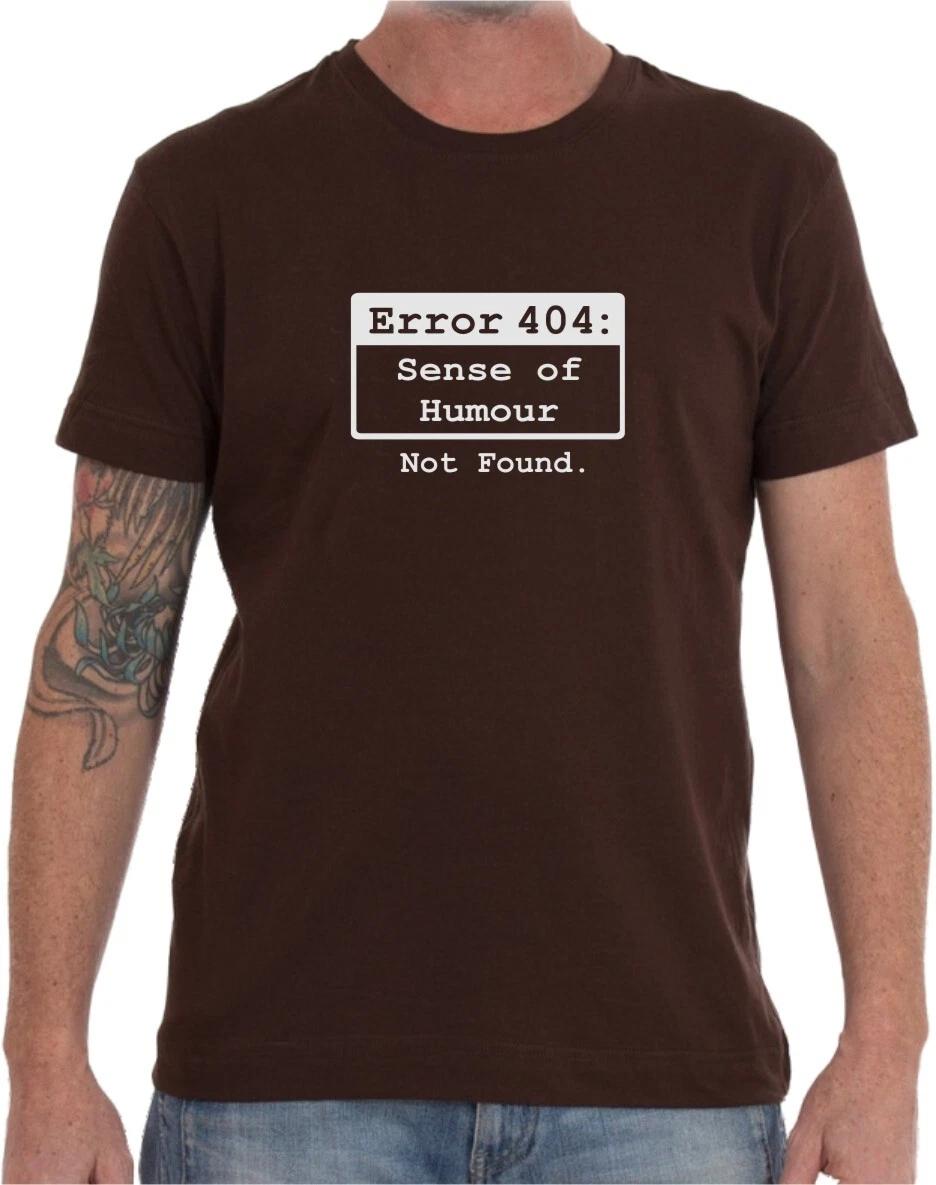 ERROR 404 SENSE OF HUMOUR NOT FOUND - NERDY SLOGAN Mens Womens Kids T-Shirt M