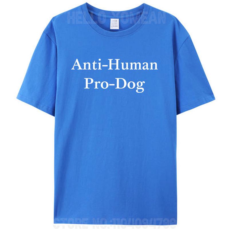 Anti Human Pro Dog Funny Pet Dog Lovers Fan T Shirt For Men Women 100% Cotton Oversized Tee T-Shirts Loose Tops Streetwear Gifts