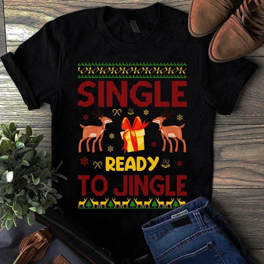 Single Ready to Jingle Christmas Xmas Gift Men s and Women s T-shirts S