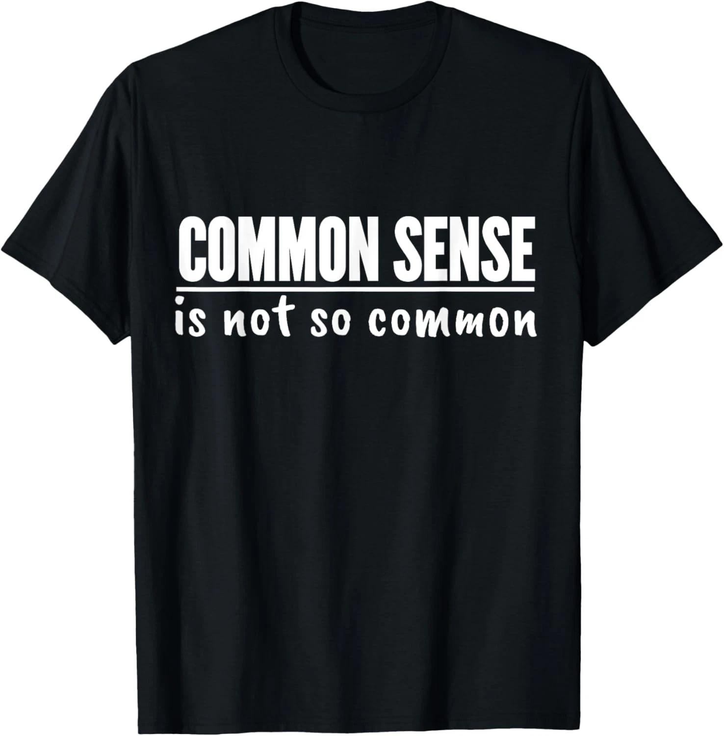 Common Sense Is Not So Common Cute Sarcastic Funny Saying T shirt S