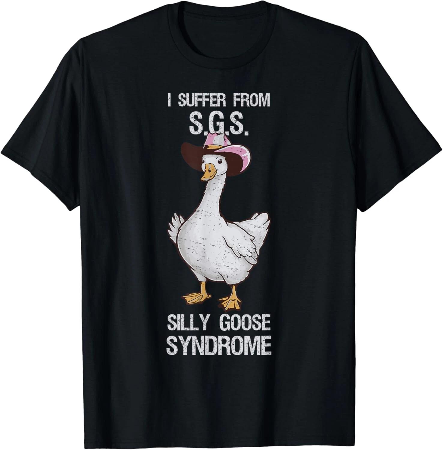 

I suffer from Silly Goose Syndrome Funny Goose Joke Humor Gift Unisex T-Shirt 3XL