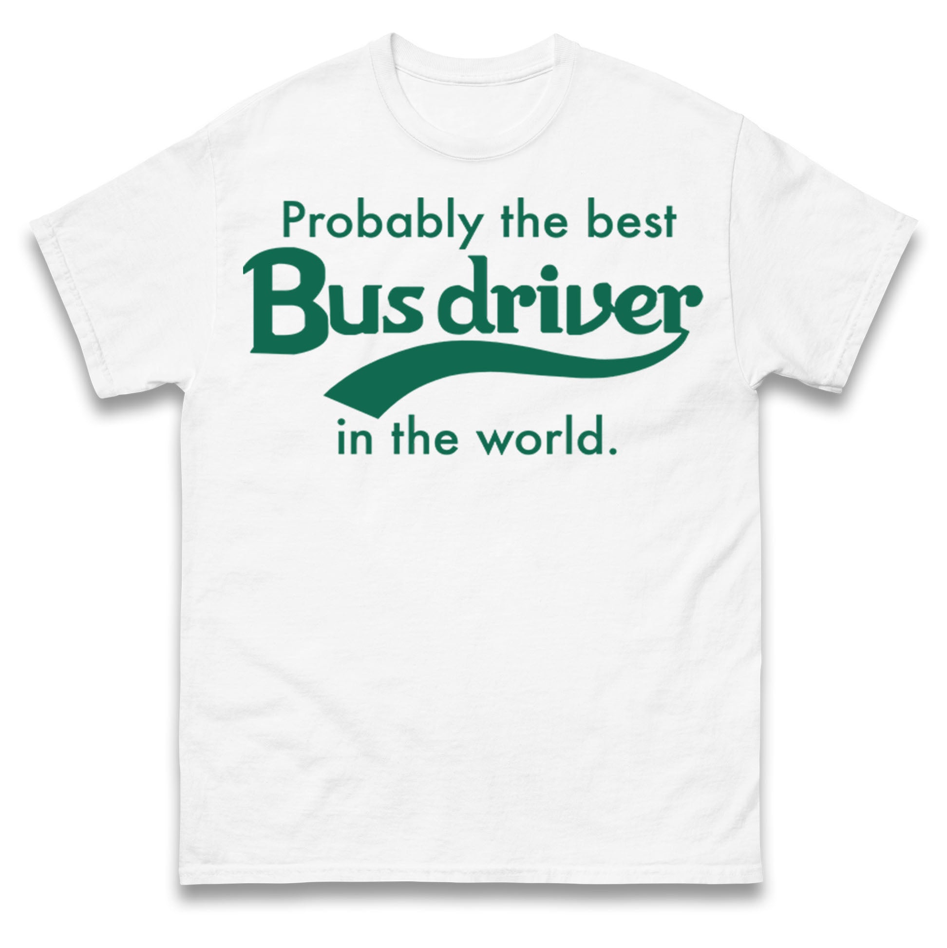 Probably The Best Bus Driver in The World T Shirt Tshirt Mens Womens Unisex Tops Tees XL