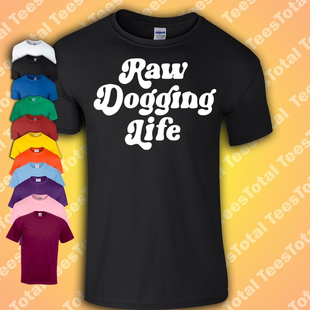 

Raw Dogging Life T-Shirt | Ben Affleck | Meme | Funny S