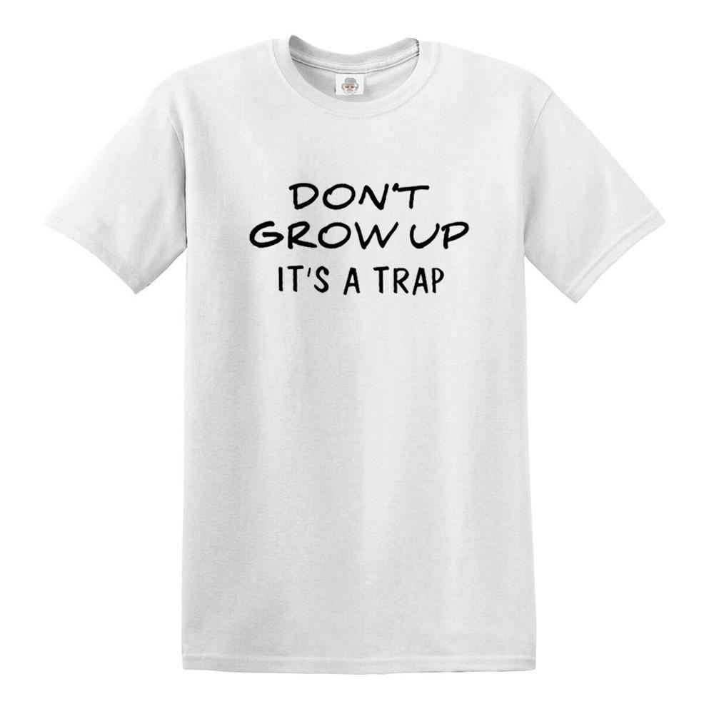 Dont Grow Up Its a Trap Funny Novelty Tshirt Joke Mens Ladies Gift Top Tee