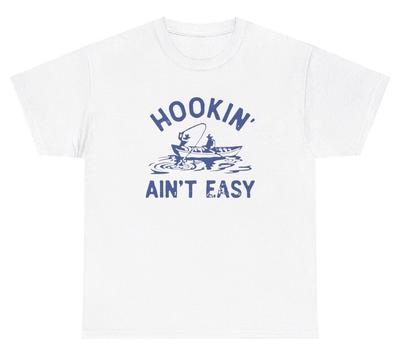 Hookin Aint Easy Fishing Meme TShirt Funny Fisherman Quote Hobby Silly Adult Tee