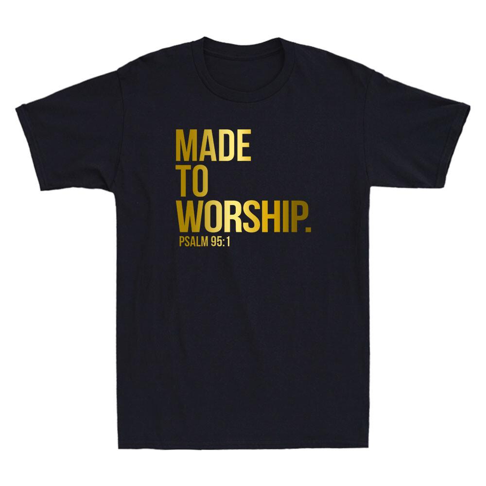 Made To Worship Psalm 951 Faith Based Christian Golden Print Cool Men T-shirt S