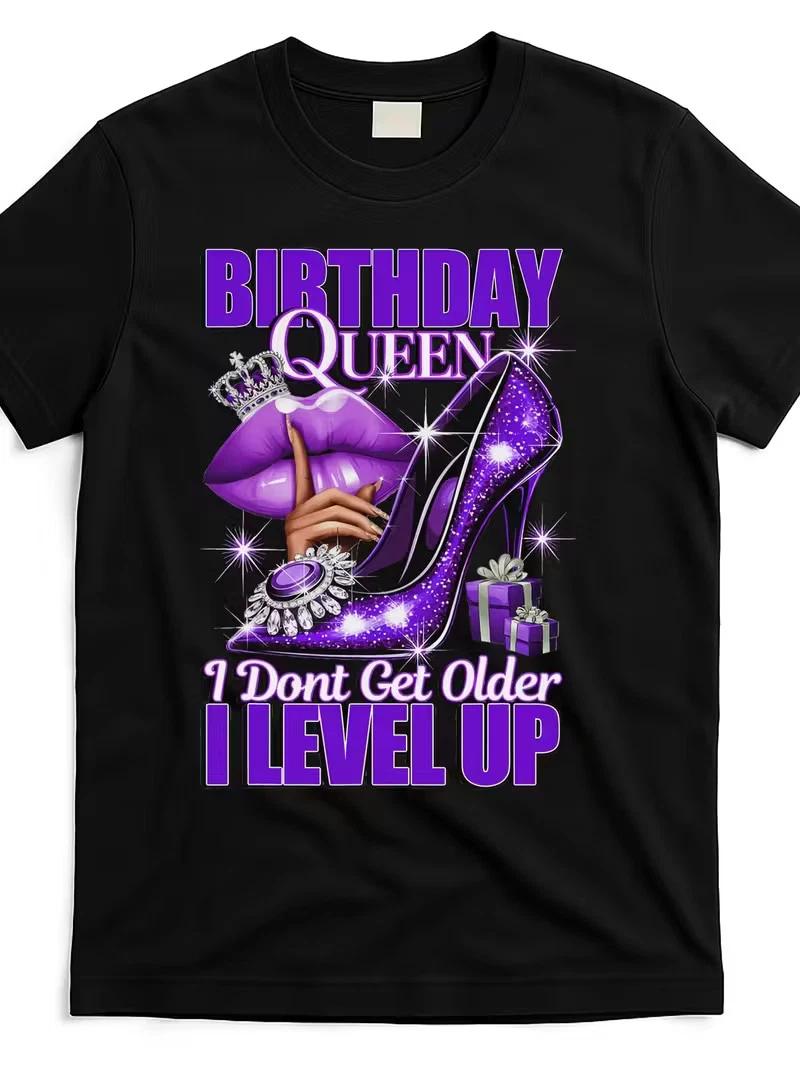 Funny Birthday Queen Women S T-Shirt - I Don t Get Older, I Level Up Design w XXXL