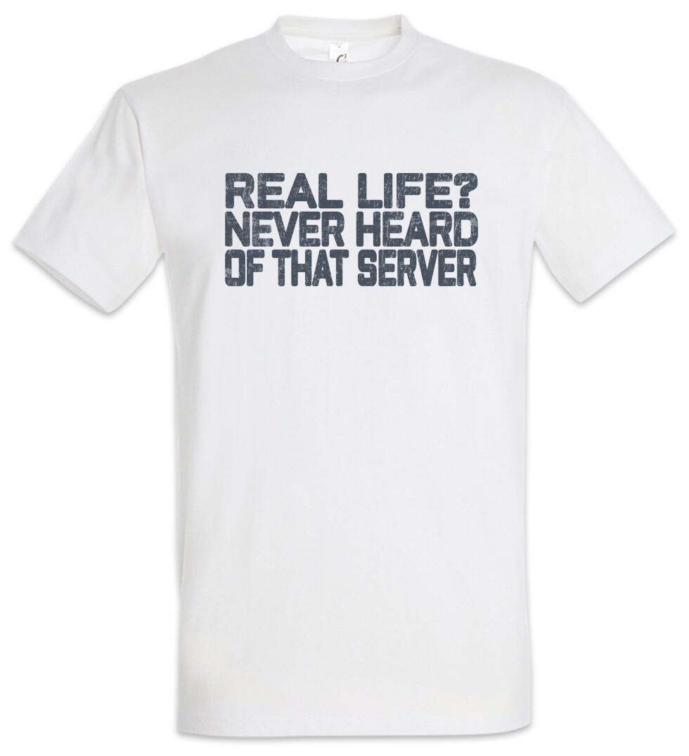 Real Life? Server Gamer Fun Games Gaming Video PC Admin Mens T-Shirt Mens Womens Tees Top 2XL