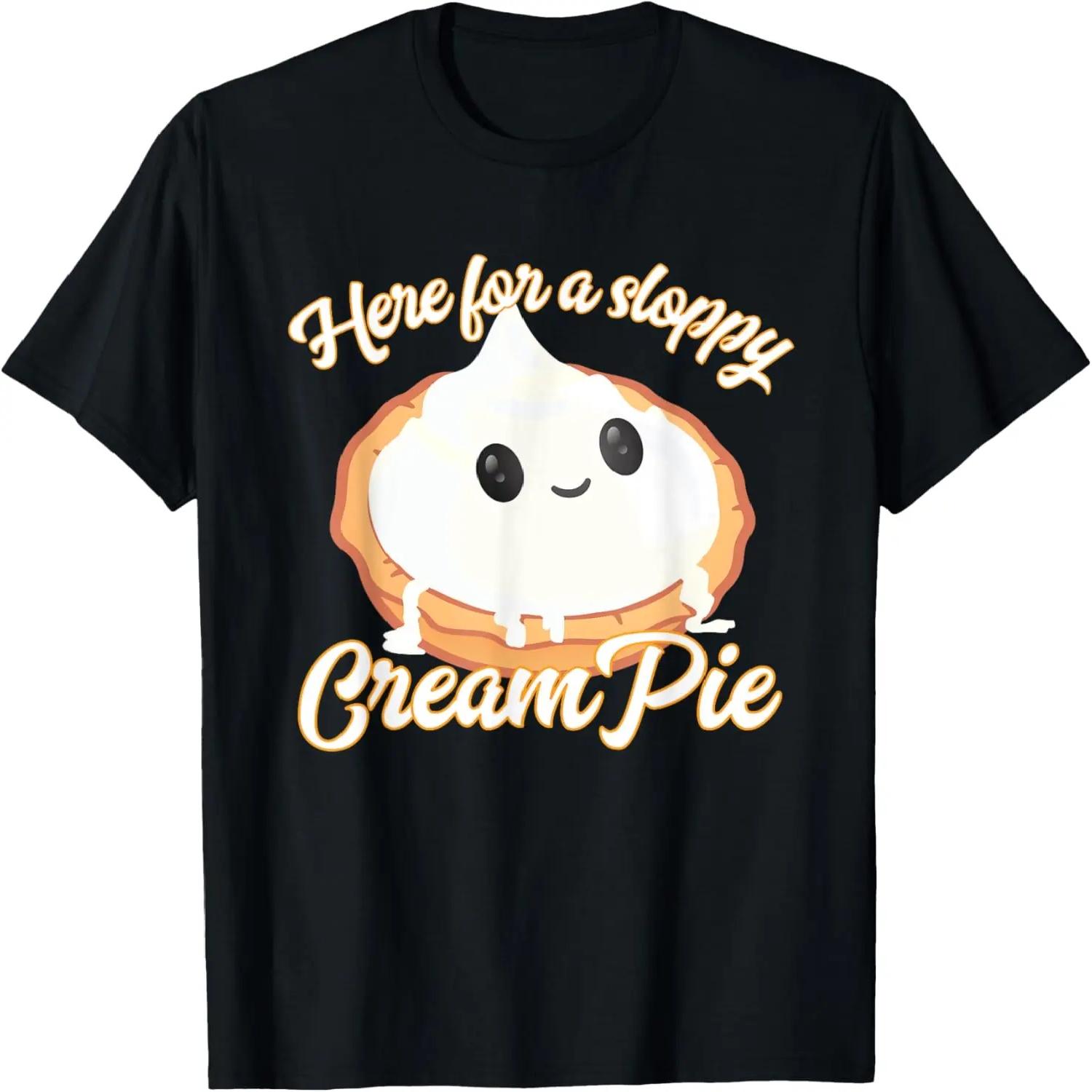 

Funny Thanksgiving Cream Pie Here for the Sloppy CreamPie T-Shirt XXXXXL чорний