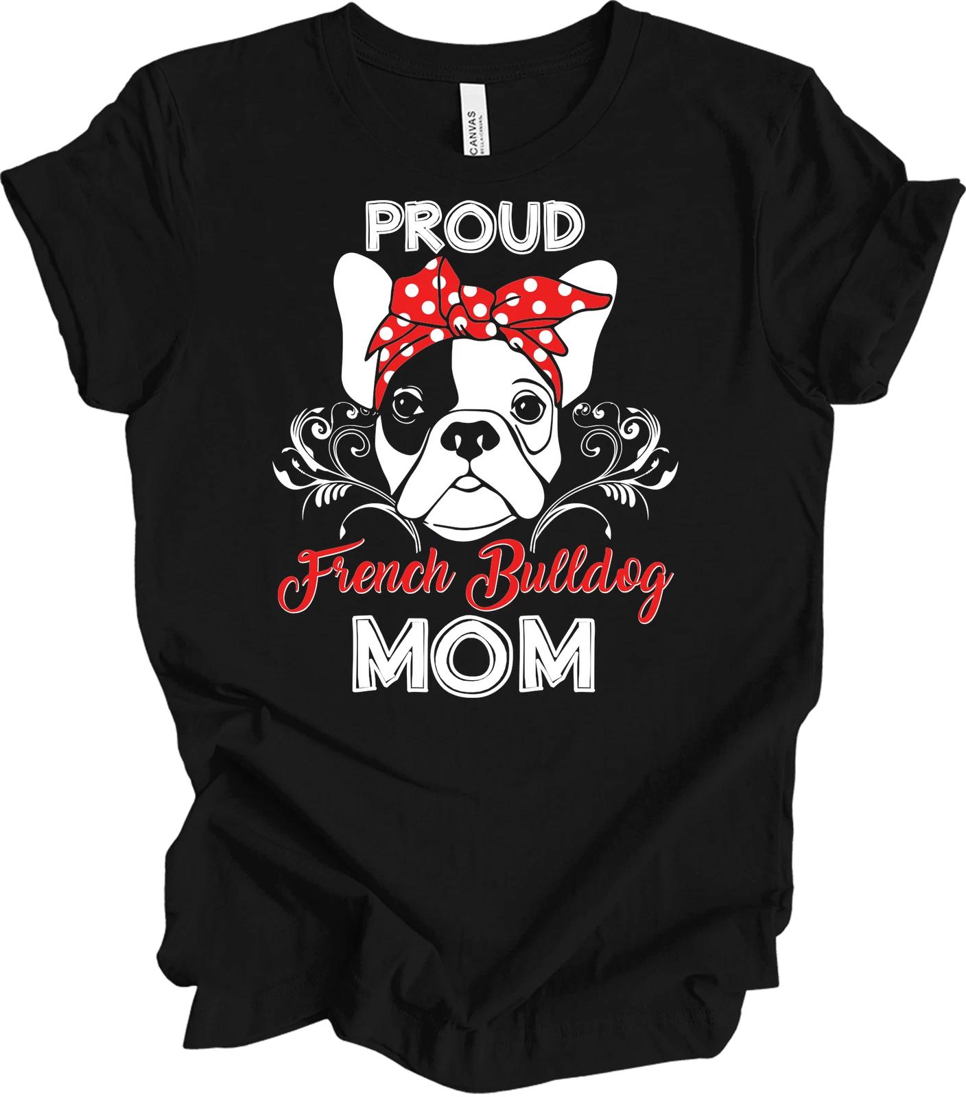 Proud French Bulldog Mom T shirt Gift S