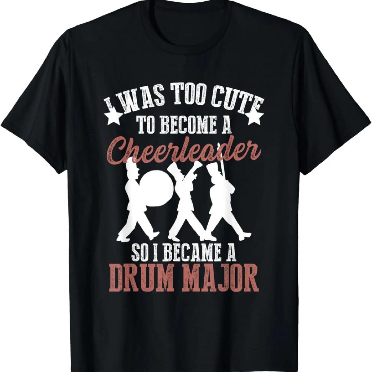 

Hilarious Marching Band Drum Major Meme Joke Too Cute T-Shirt XXXXXL