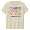 Living Proof Of A Loving God Floral Nature T-Shirt Boho Womens Mens