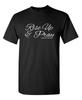 Rise Up And Pray Sarcastic Novelty Funny T-Shirts