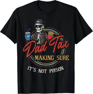 Dad Tax Making Sure Not Poison Skeleton Funny Fathers Day Unisex T-Shirt