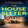 The House Sitter by Mira V Shah Paperback Book 9781399701273