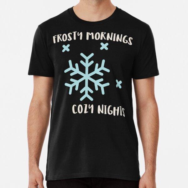 Frosty Mornings Cozy Nights T-Shirt S