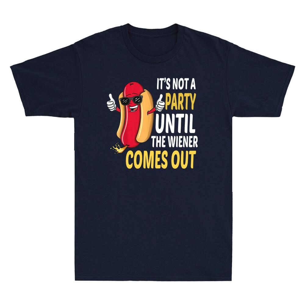 Its Not A Party Until The Wiener Comes Out Funny Hot Dog Graphic Unisexs Tshirt