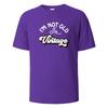 I'm Not Old Print T-Shirt Summer Tees For Unisex100% Cotton O-neck Oversize Casual Short sleeved Tops