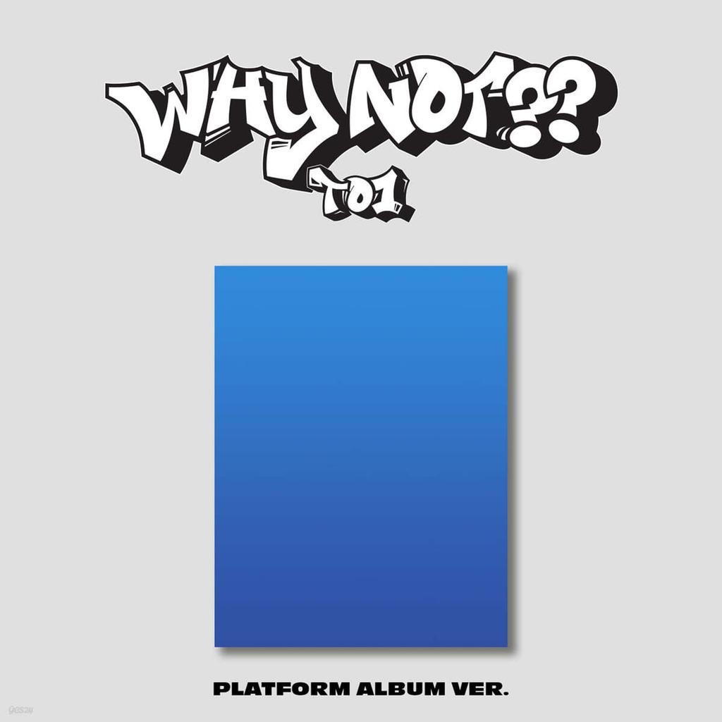 TO1 - 3rd Mini Album : WHY NOT?? [PLATFORM ALBUM Ver.]