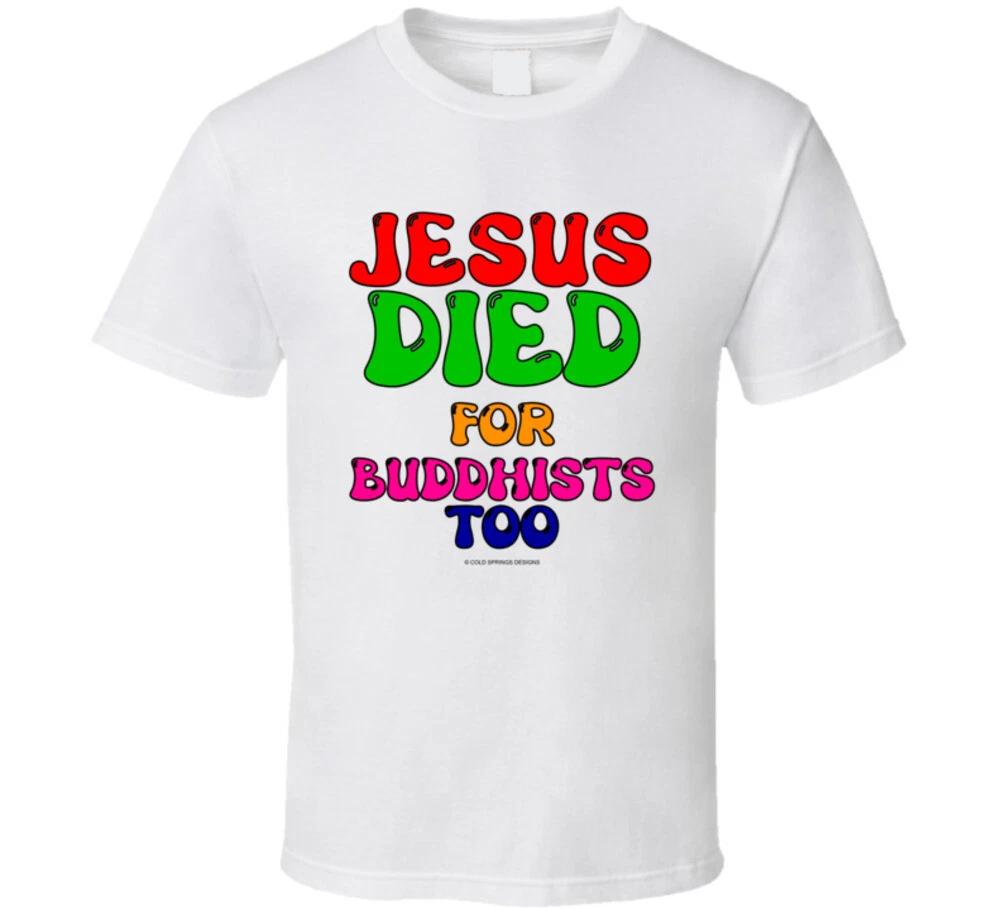 Jesus Died For Buddhists Too Christian Gospel Salvation Gift T Shirt XL