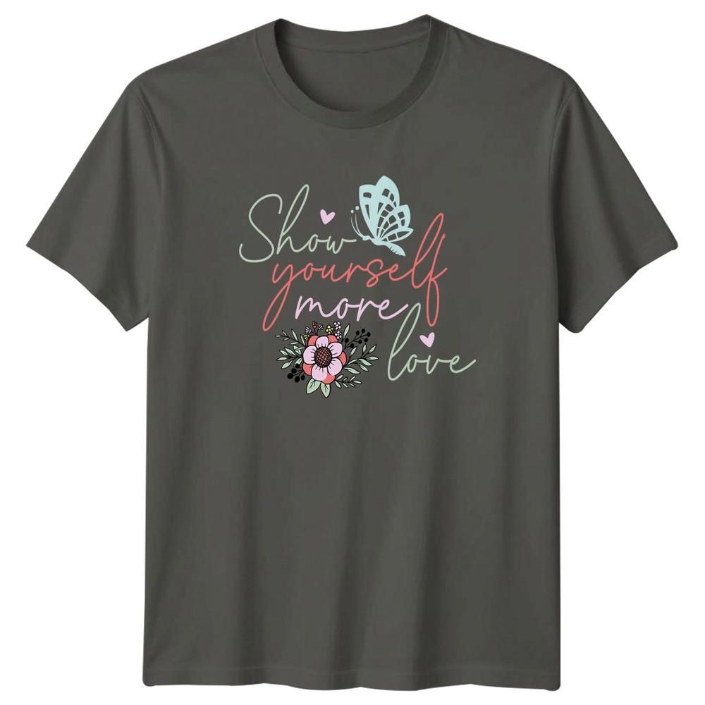 Show Yourself More Love Unisexs TShirt Self Love Inspirational Mothers Day Gift S