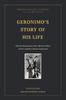 Geronimo's Story of His Life (Annotated): The Autobiography of the Apache War Chief, with the Photographs of the 1906 First Edition