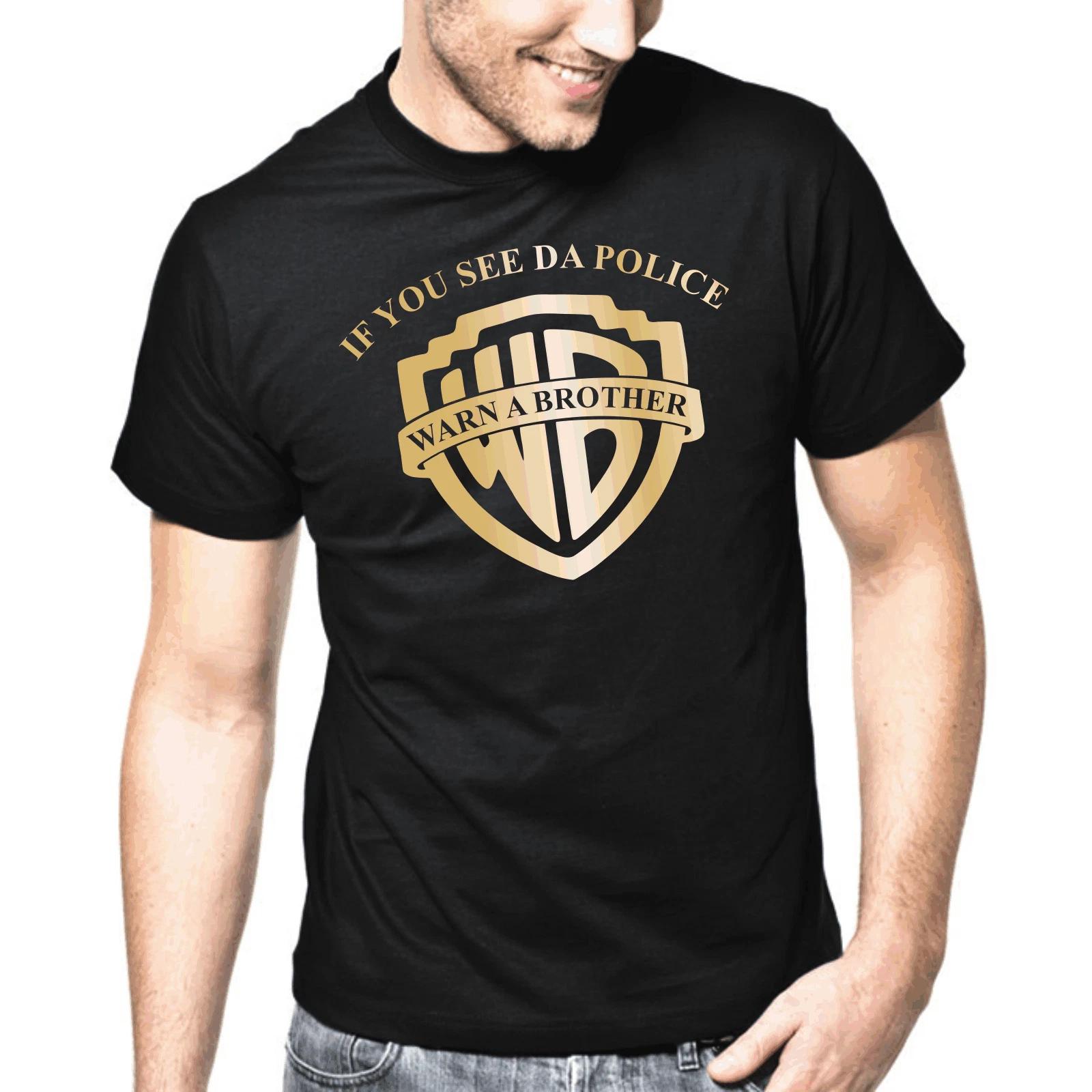 Men s and Women s T-shirts If You See the Police Warn a Brother Satire Sayings Gift Funny Fun S