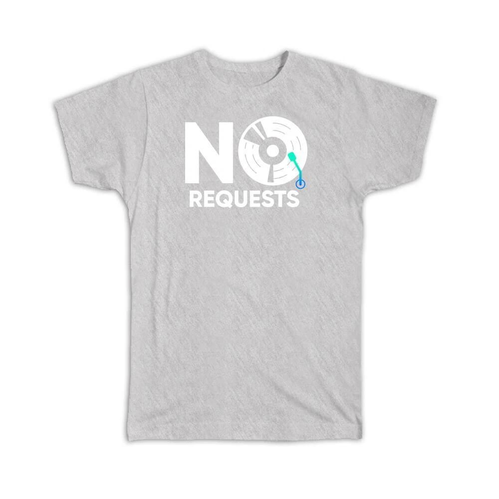 

Gift T-Shirt : No Requests For Musician DJ Retro Vinyl Record Music Lover Art S