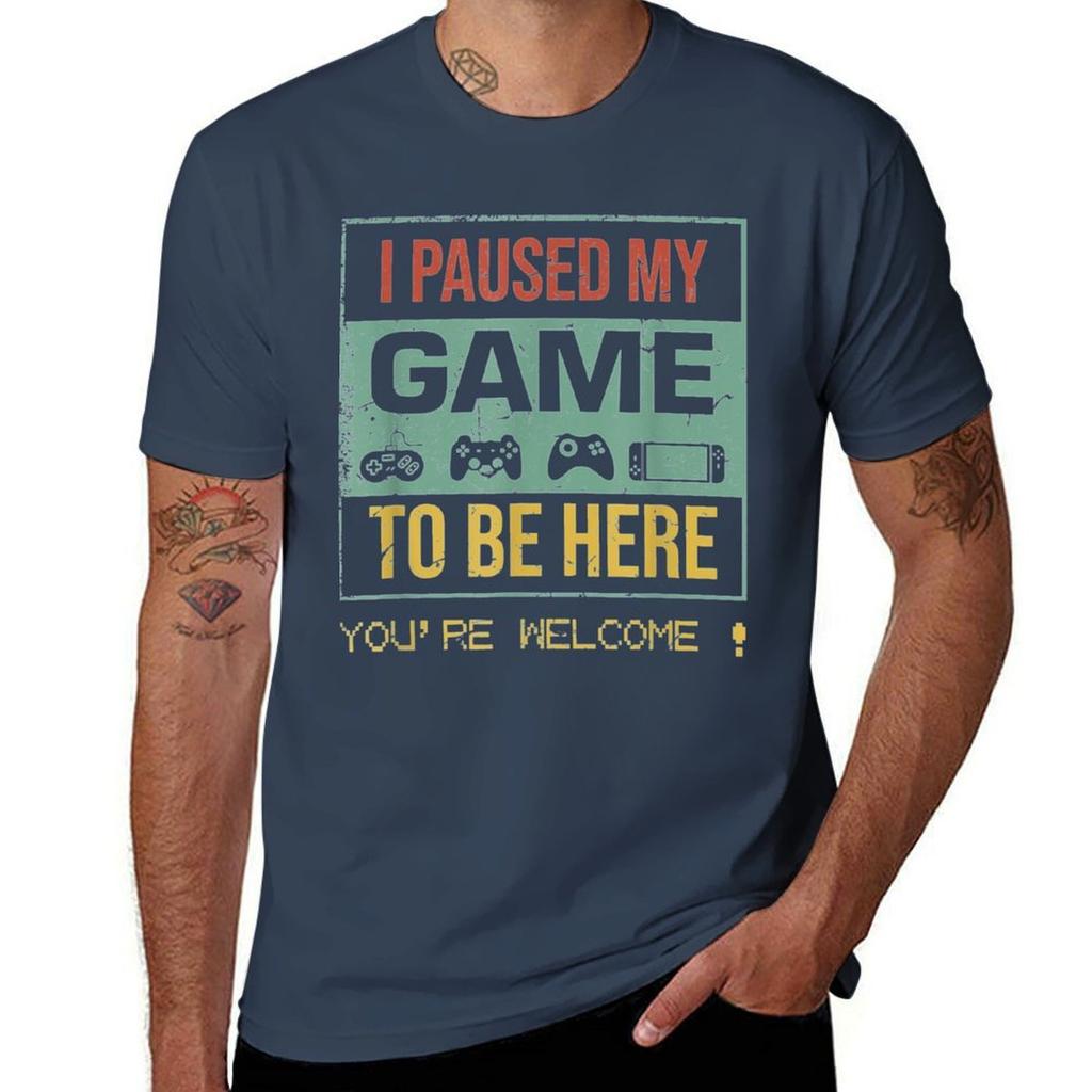 I Paused My Game To Be Here Youre Welcome Tshirt High Elasticity Sports Tee Shirt