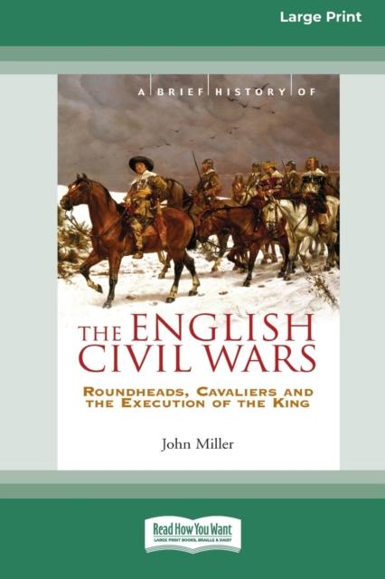 Kniha A Brief History of The English Civil Wars : Roundheads, Cavaliers and the Execution of the King